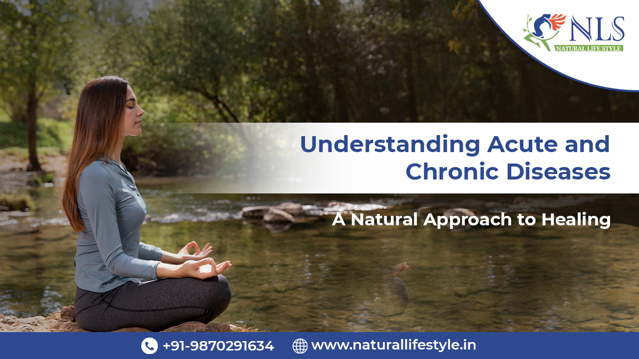 Understanding Acute and Chronic Diseases: A Natural Approach to Healing